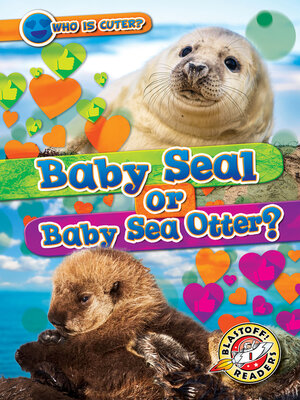 cover image of Baby Seal or Baby Sea Otter?